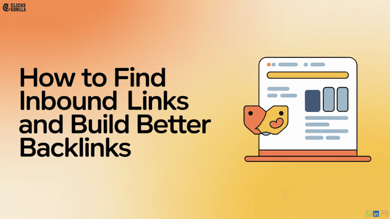 How to Find Inbound Links and Build Better Backlinks