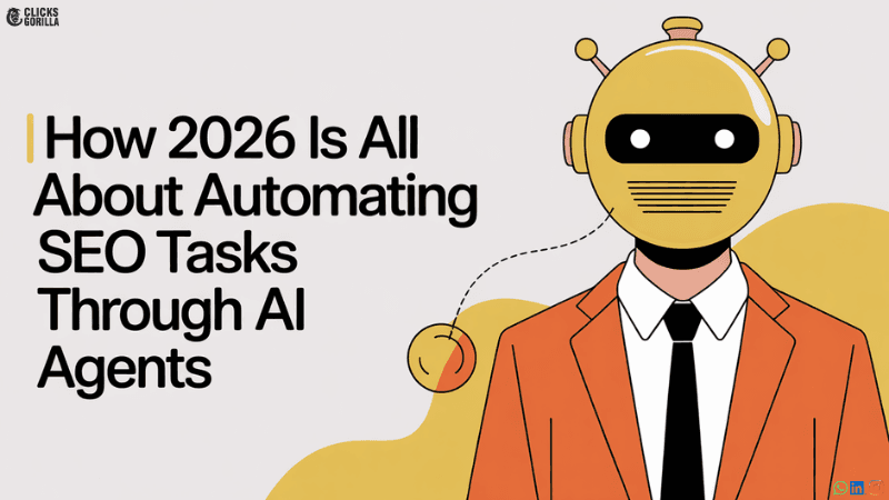 How 2026 Is All About Automating SEO Tasks Through AI Agents