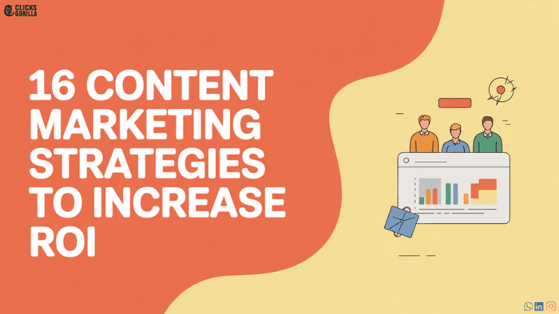 16 Content Marketing Strategies to Increase ROI